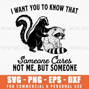Skunk Raccoon Funny Someone Cares Not Me Animal Graphic Svg Png