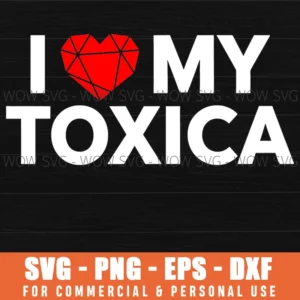 Toxica Heart Love Bold Blocky Sassy Girlfriend Svg Png