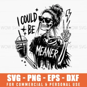 I Could Be Meaner Funny Sassy Skeleton Coffee Girl Svg