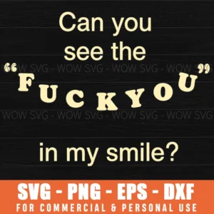 Funny Sarcastic Smile Hidden Fuck You Attitude Svg Png