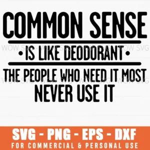 Common Sense Funny Deodorant Quote Text Typographic Svg