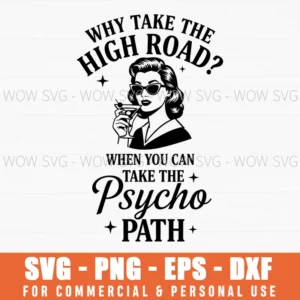Why Take The High Road When You Can Take The Psycho Path Retro Humor Drink Svg
