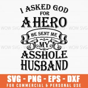 God Hero Asshole Husband Funny Wife Quote Dark Humor Gift Svg