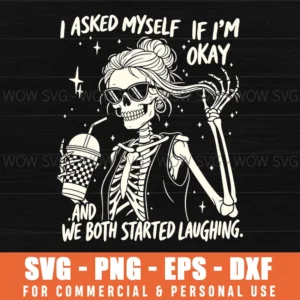 Im Okay Laughing Skeleton Funny Edgy Halloween Quote Svg Png Eps