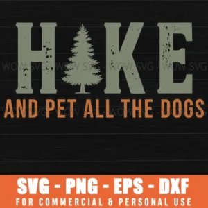 Hike And Pet All The Dogs Hiking Saying Pine Tree Svg Png