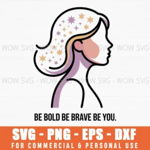 Be Bold, Be Brave, Be You – Motivational Svg Png Women’S History Month