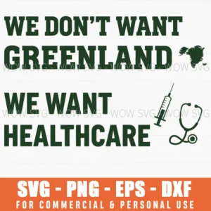 We Dont Want Greenland We Want Healthcare Politic Svg