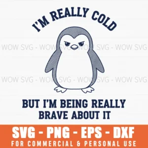 Im Really Cold But Im Being Really Brave About It Penguin Svg