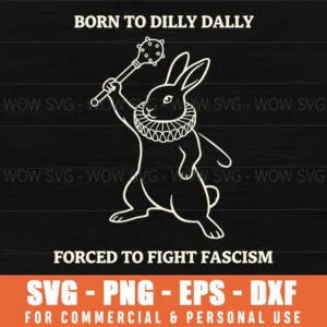 Born To Dilly Dally Forced To Fight Fascism Svg