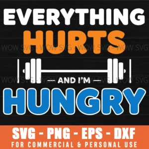 Everything Hurts And Im Hungry Funny Fitness Gym Lifting Svg