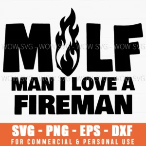 Milf Man I Love A Fireman Funny Love Fire Svg Png