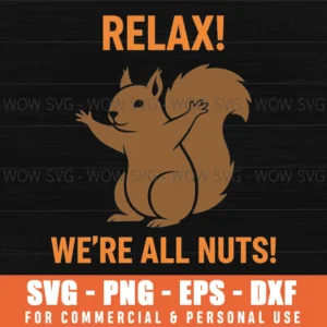 Relax Were All Nuts Funny Squirrel Quote Vector Svg