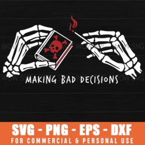 Making Bad Decisions Funny Dark Humor Skeleton Skull Crossbones Svg
