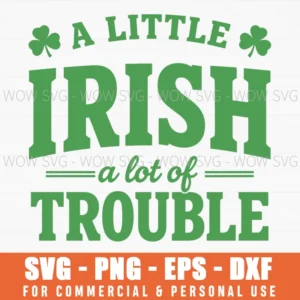 A Little Irish A Lot Of Trouble St Patricks Day Funny Quote Shamrock Svg