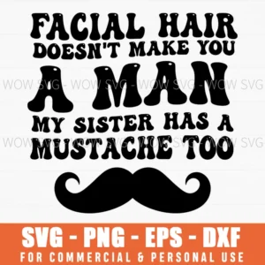 Funny Retro Facial Hair Mustache Sister Woman Man Quote Svg