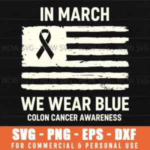 In March We Wear Blue Colon Cancer Awareness Ribbon Grunge Svg