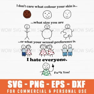 I Don'T Care What Color Your Skin Is, And What Size You Are, I Hate Everyone Svg Png Eps