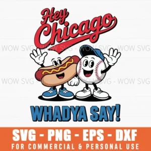 Hey Chicago Whadya Say Baseball Hot Dog Funny 4Th Of July Svg Png