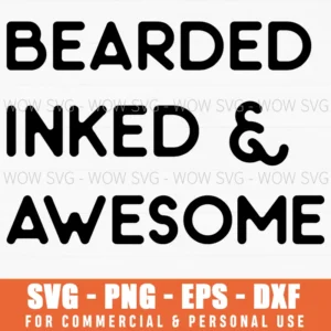 Bearded Inked And Awesome Svg Png Tattooed Dad Cut File
