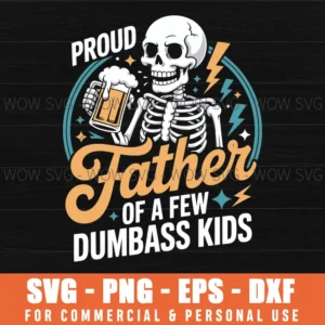 Proud Father Of A Few Dumbass Kids Skeleton Dad Father'S Day Svg Png