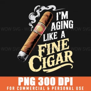 Aging Fine Cigar Funny Fathers Day Dad Gift Humor Png