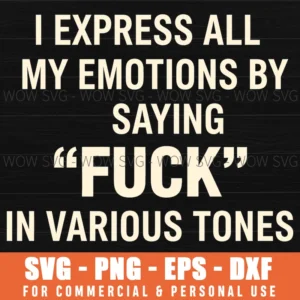 Express Emotions Fuck Tones Humor Profanity Sarcasm Adult Svg Png