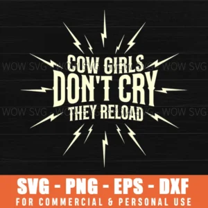 Cow Girls Dont Cry They Reload Western Lightning Typography Svg