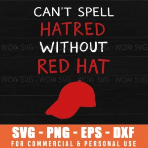 Anti Politician You Cant Spell Hatred Without A Red Hat Svg