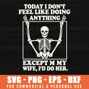 Funny Skeleton Bone Lazy Husband Wife Humor Quote Svg Png