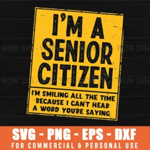 Senior Citizen Funny Quote Aging Joke Hear Smiling Bold Frame Svg
