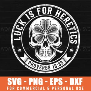 Lucky Is For Heretics Proverbs 16:33 St Patricks Day Skull Svg Png
