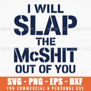 I Will Slap The Mcshit Out Of You Funny Bold Stencil Svg