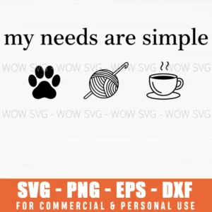 My Needs Are Simple Crochet Hook Yarn Paw Print Coffee Cup Svg