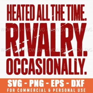 Funny Sports Heated All The Time Rivalry Occasionally Svg Png