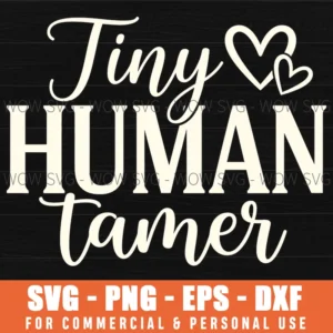 Tiny Human Tamer Family Mom Funny Quote Heart Svg Png