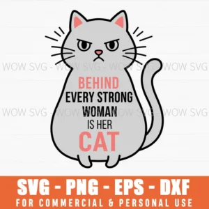 Behind Every Strong Woman Is Her Cat Sassy Pet Feline Humor Svg