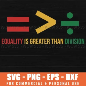 Equality Is Greater Than Division Justice Math Symbols Svg