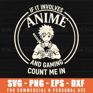 If It Involves Anime And Gaming Count Me In Boy Gamer Svg
