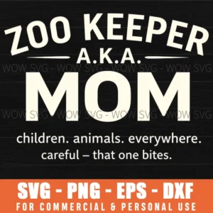 Zoo Keeper Aka Mom Children Careful That One Bites Humor Life Svg