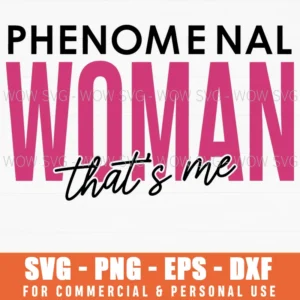 Phenomenal Woman Thats Me Strong Self Love Feminine Quote Svg