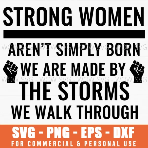 Strong Women Arent Simply Born We Are Made By The Storms We Walk ...
