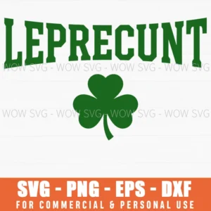 Leprecunt St Patrick Day Shamrock Bold Humor Funny Quote Svg