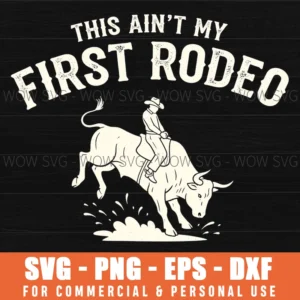 This Aint My First Rodeo Vintage Bull Riding Cowboy Svg