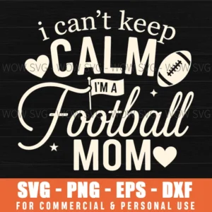 I Cant Keep Calm Im A Football Mom Funny Game Day Heart Svg