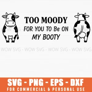Too Moody For You To Be On My Booty Cow Funny Farm Animal Line Svg