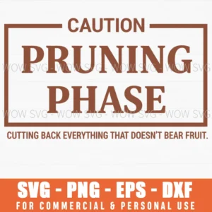 Caution Pruning Phase To Bear Fruit Motivation Life Quote Svg