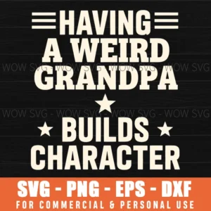 Having A Weird Grandpa Builds Character Funny Text Art Svg