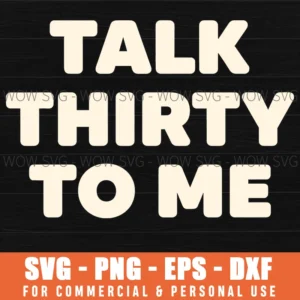 Talk Thirty To Me 30Th Birthday Funny Quote Bold Lettering Party Svg