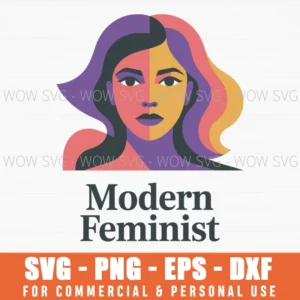 Modern Feminist – Empowering Women Svg Png Inspirational Design