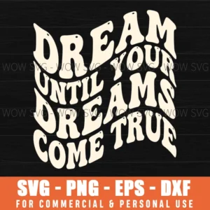 Dream Your Until Dreams Come True Retro Groovy Wavy Text Svg